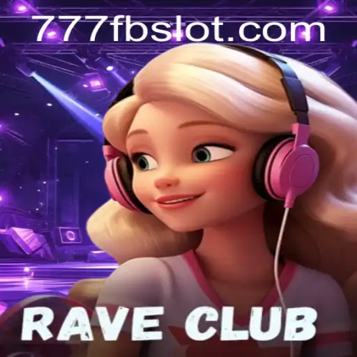 Immersing into the Thrilling World of RaveClub: The Game That Unites 777fb Enthusiasts